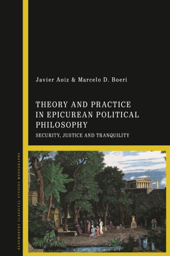 Theory and Practice in Epicurean Political Philosophy: Security, Justice and Tranquility