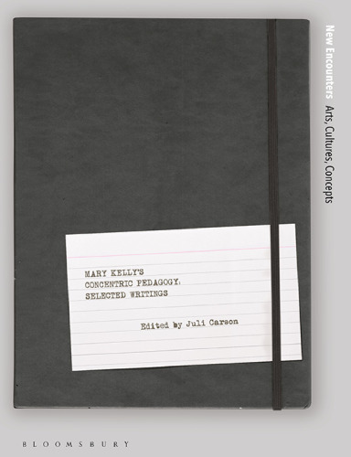 Mary Kelly's Concentric Pedagogy: Selected Writings (New Encounters: Arts, Cultures, Concepts)