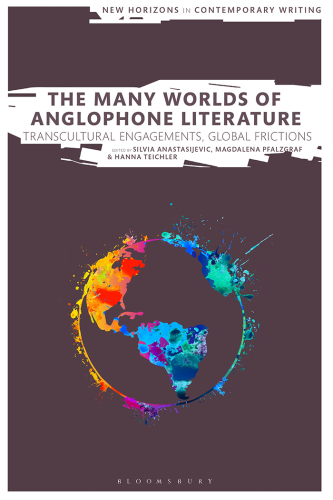 The Many Worlds of Anglophone Literature: Transcultural Engagements, Global Frictions