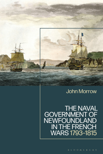 The Naval Government of Newfoundland in the French Wars: 1793–1815
