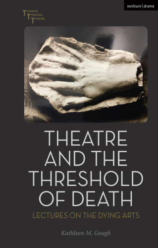 Theatre and the Threshold of Death: Lectures on the Dying Arts