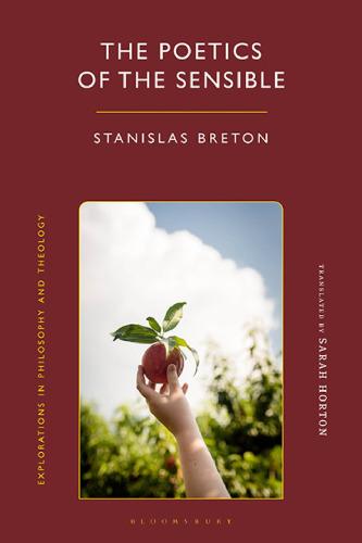 The Poetics of the Sensible (Explorations in Philosophy and Theology)