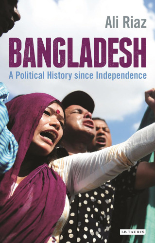 Bangladesh: A Political History since Independence