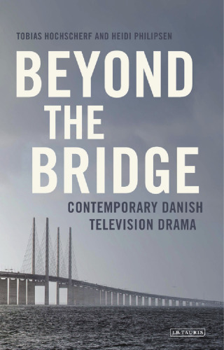 Beyond the Bridge: Contemporary Danish Television Drama