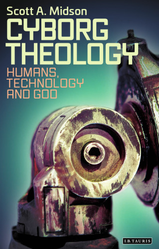 Cyborg Theology: Humans, Technology and God
