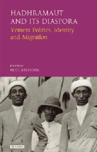 Hadhramaut and its Diaspora: Yemeni Politics, Identity and Migration