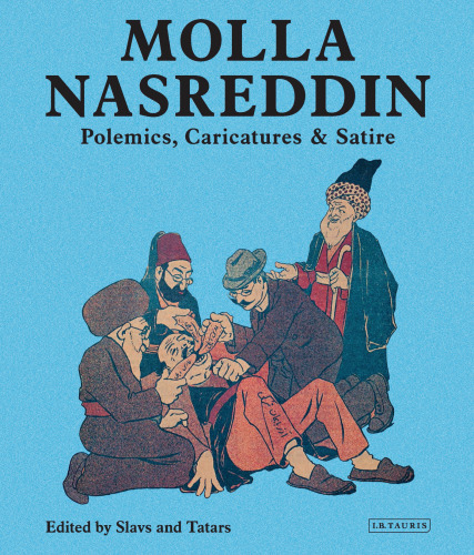Molla Nasreddin: Polemics, Caricatures & Satire