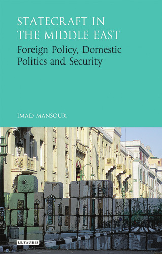 Statecraft in the Middle East: Foreign Policy, Domestic Politics and Security