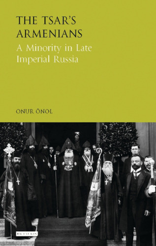 The Tsar's Armenians: A Minority in Late Imperial Russia