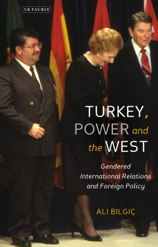 Turkey, Power and the West: Gendered International Relations and Foreign Policy