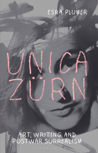 Unica Zürn: Art, Writing and Postwar Surrealism