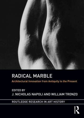 Radical Marble: Architectural Innovation from Antiquity to the Present