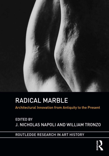 Radical Marble: Architectural Innovation from Antiquity to the Present