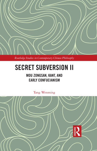 Secret Subversion II: Mou Zongsan, Kant, and Early Confucianism