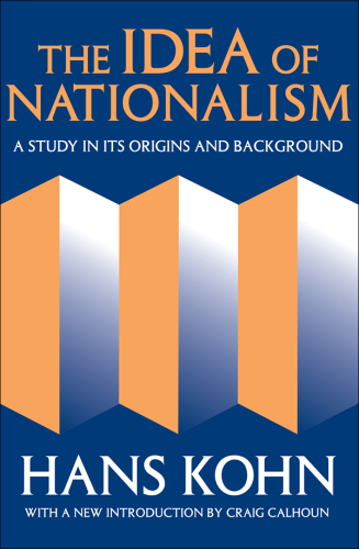 The Idea of Nationalism: A Study in Its Origins and Background