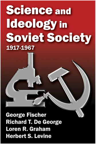 Science and Ideology in Soviet Society: 1917-1967