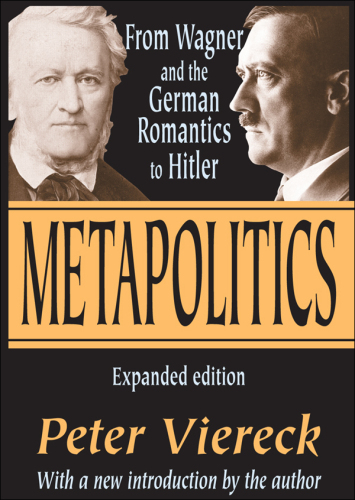 Metapolitics: From Wagner and the German Romantics to Hitler