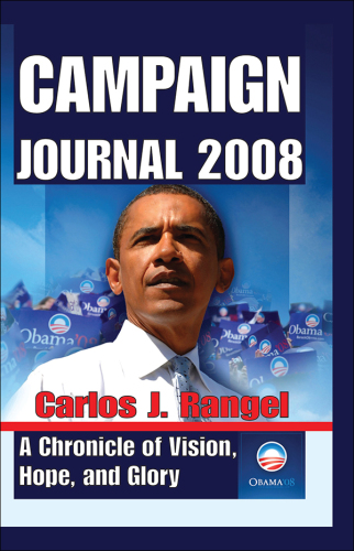 Campaign Journal 2008: A Chronicle of Vision, Hope, and Glory