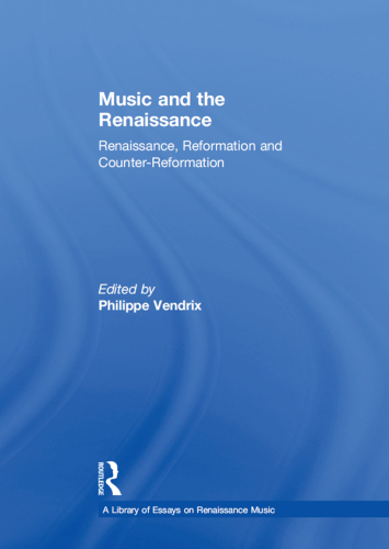 Music and the Renaissance: Renaissance, Reformation and Counter-Reformation