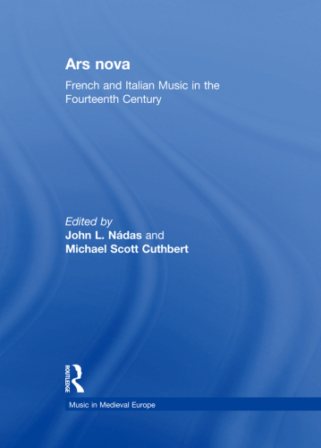 Ars nova: French and Italian Music in the Fourteenth Century
