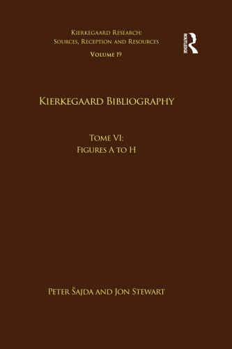 Volume 19, Tome VI: Kierkegaard Bibliography: Figures A to H