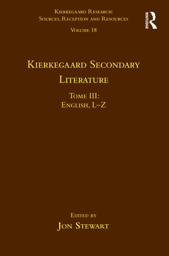 Volume 18, Tome III: Kierkegaard Secondary Literature: English L-Z