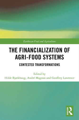 The Financialization of Agri-Food Systems: Contested Transformations