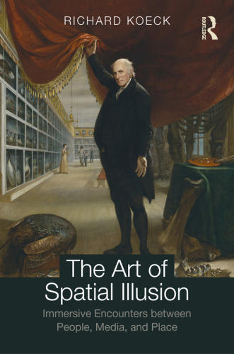 The Art of Spatial Illusion; Immersive Encounters between People, Media, and Place