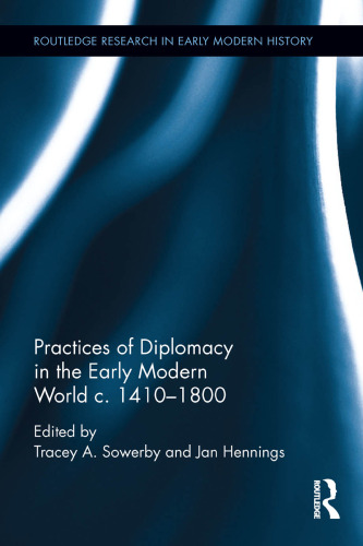 Practices of Diplomacy in the Early Modern World c. 1410-1800