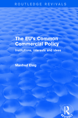 Revival: The EU's Common Commercial Policy (2002): Institutions, Interests and Ideas