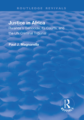 Justice in Africa: Rwanda's Genocide, Its Courts and the UN Criminal Tribunal