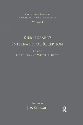 Volume 8, Tome I: Kierkegaard's International Reception - Northern and Western Europe: Redaktion: Stewart, Jon