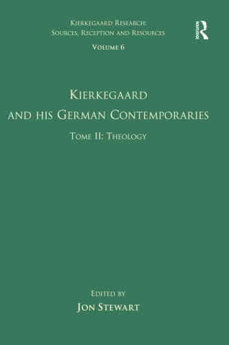 Volume 6, Tome II: Kierkegaard and His German Contemporaries - Theology