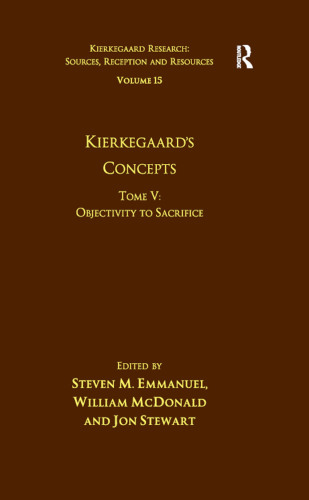Volume 15, Tome V: Kierkegaard's Concepts: Objectivity to Sacrifice