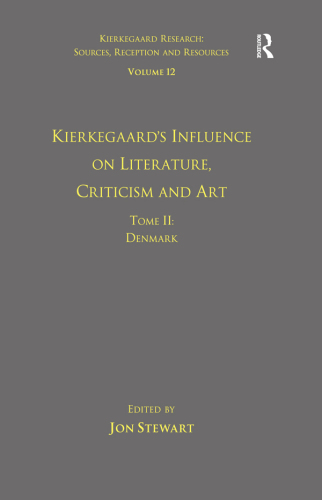 Volume 12, Tome II: Kierkegaard's Influence on Literature, Criticism and Art: Denmark