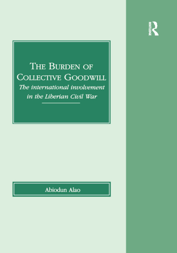 The Burden of Collective Goodwill: The International Involvement in the Liberian Civil War