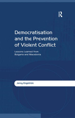 Democratisation and the Prevention of Violent Conflict: Lessons Learned from Bulgaria and Macedonia