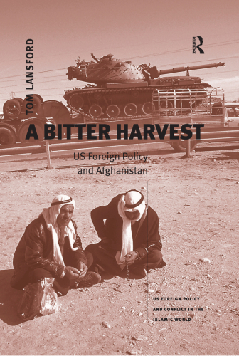 A Bitter Harvest: US Foreign Policy and Afghanistan