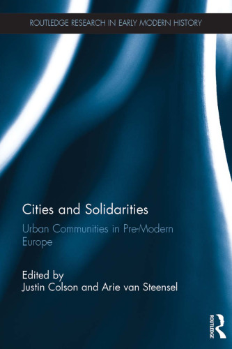 Cities and Solidarities: Urban Communities in Pre-Modern Europe