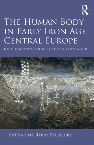 The Human Body in Early Iron Age Central Europe