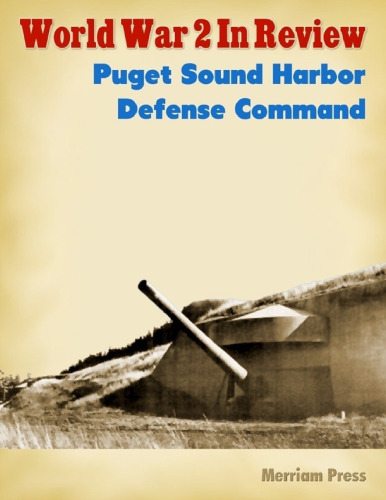 World War 2 In Review: Puget Sound Harbor Defense Command
