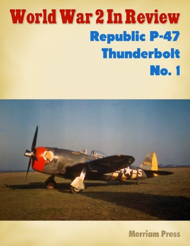 World War 2 In Review: Republic P-47 Thunderbolt (1)