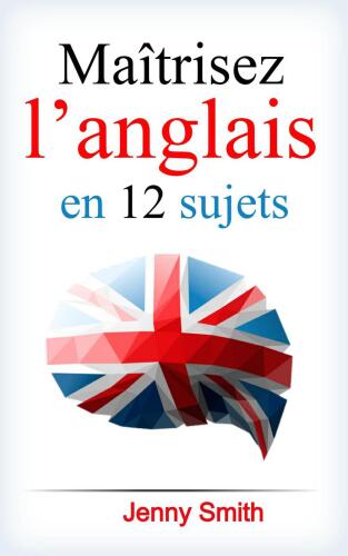 Maîtrisez l'anglais en 12 sujets.
