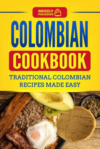 Colombian Cookbook: Traditional Colombian Recipes Made Easy