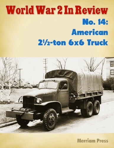 World War 2 In Review (014) American 2½-ton 6x6 Truck
