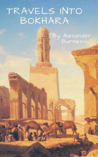 Travels Into Bokhara (Volume 1 of 3)
