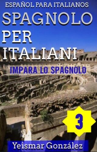 Spagnolo per Italiani--Volume 3 (Impara lo Spagnolo) Español para Italianos