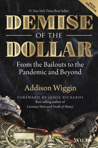 Demise of the Dollar: From the Bailouts to the Pandemic and Beyond