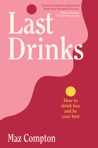 Last Drinks: How to Drink Less and Be Your Best