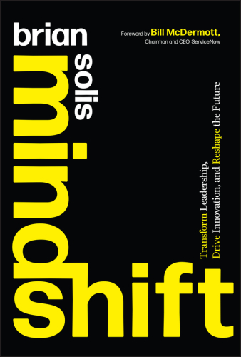 Mindshift : Transform Leadership, Drive Innovation, and Reshape the Future